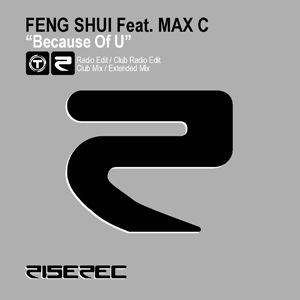 Feng Shui Feat. Max C - Because Of U (Radio date: 30 Marzo 2012)